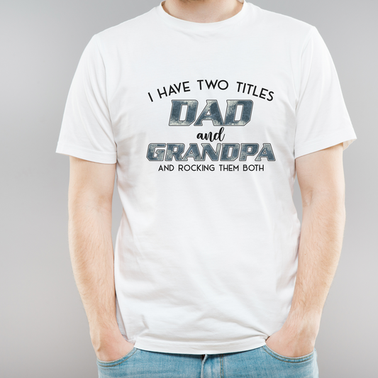 I Have Two Titles Dad & Grandpa