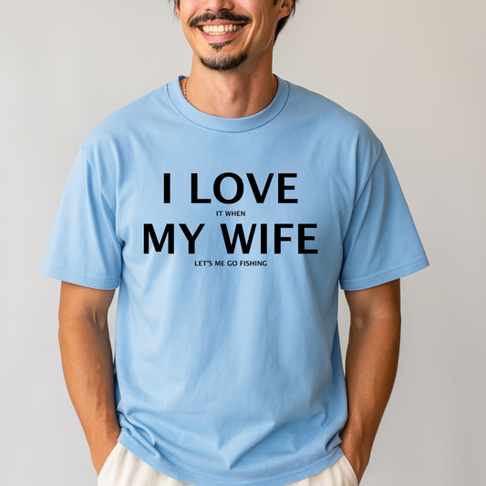 I Love it when my wife Lets me go fishing